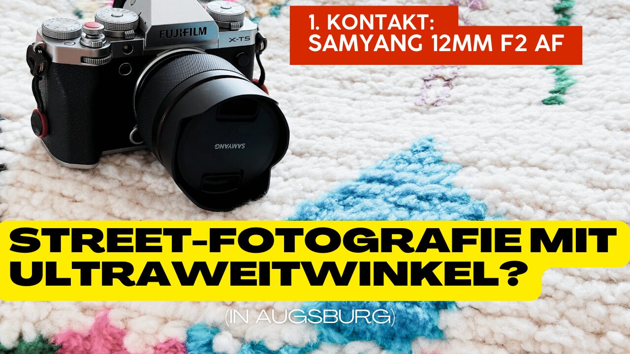 Erstkontakt: Samyang 12mm F2 AF – Street-Fotografie mit dem Ultraweitwinkel?